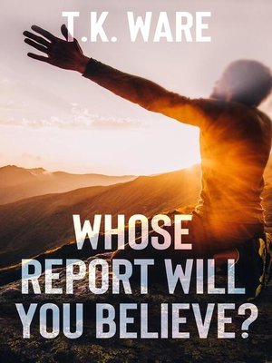 cover image of Whose Report Will You Believe?
